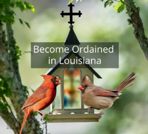 Become Ordained in Louisiana