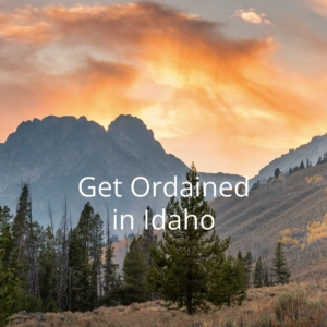Get Ordained in Idaho
