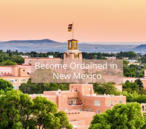 Become Ordained in New Mexico