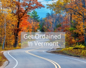 Become Ordained in Vermont